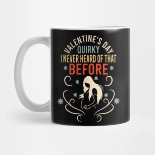 Sarcastic Anti Valentines Day Quirky I Never Heard Of That Before Mug